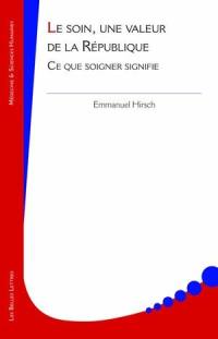 Le soin, une valeur de la République : ce que soigner signifie