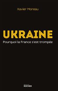 Ukraine : pourquoi la France s'est trompée