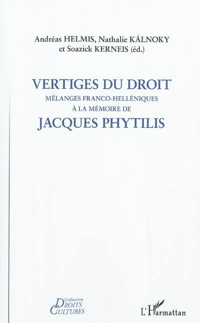 Vertiges du droit : mélanges franco-helléniques à la mémoire de Jacques Phytilis