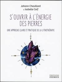 S'ouvrir à l'énergie des pierres : une approche claire et pratique de la lithothérapie