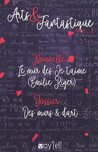 Arts & fantastique, n° 1. Nouvelle : Le mur des je t'aime