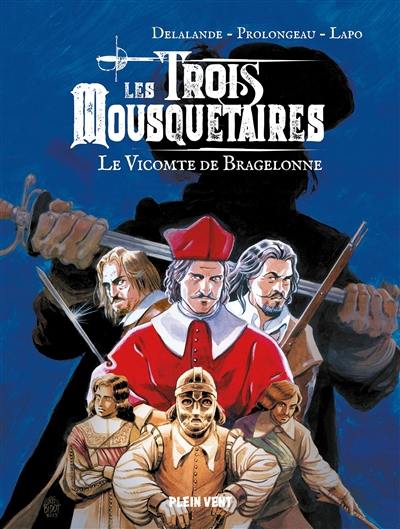 Les trois mousquetaires. Le vicomte de Bragelonne