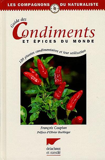 Guide des condiments et épices du monde : 120 plantes condimentaires et leur utilisation