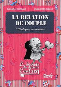 Les secrets du docteur Coolzen. La relation de couple