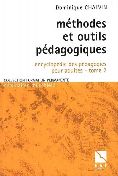 Encyclopédie des pédagogies pour adultes. Vol. 2. Méthodes et outils