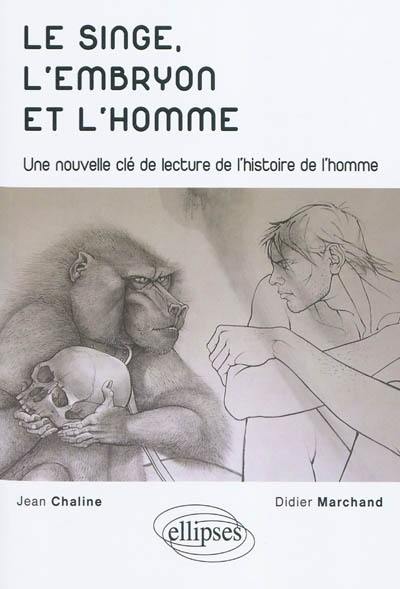 Le singe, l'embryon et l'homme : une nouvelle clé de lecture de l'histoire de l'homme