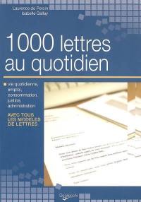 1.000 lettres au quotidien : vie quotidienne, emploi, consommation, justice, administration