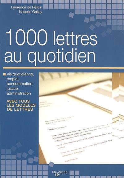 1.000 lettres au quotidien : vie quotidienne, emploi, consommation, justice, administration