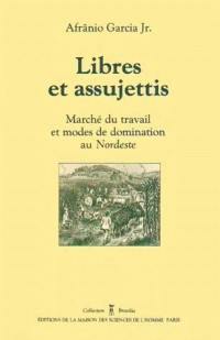 Libres et assujettis : marché du travail et modes de domination au Nordeste