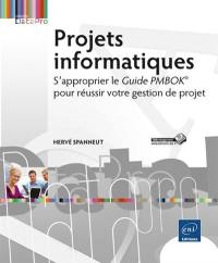 Projets informatiques : s'approprier le guide PMBOK pour réussir votre gestion de projets