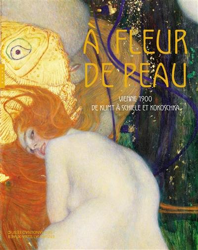 A fleur de peau : Vienne 1900, de Klimt à Schiele et Kokoschka