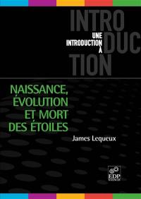 Naissance, évolution et mort des étoiles