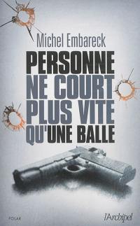 Personne ne court plus vite qu'une balle