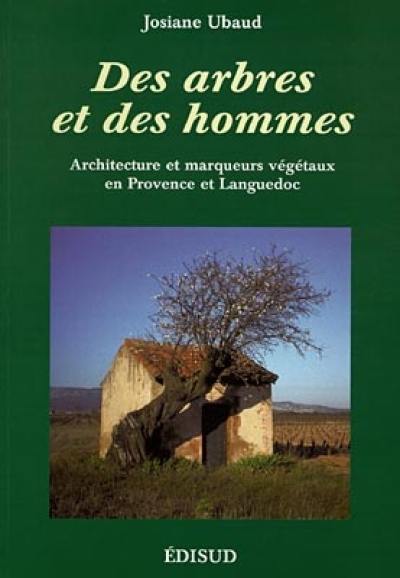 Des arbres et des hommes : architecture et marqueurs végétaux en Provence et Languedoc