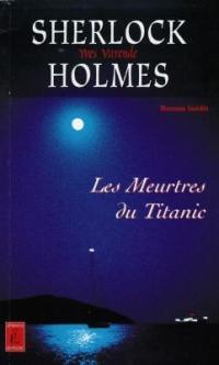 Sherlock Holmes et les agents du Kaiser. Vol. 4. Les meurtres du Titanic