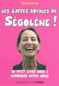 Les gaffes royales de Ségolène : le petit livre rose à savourer entre amis