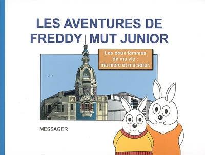 Les aventures de Freddy Mut Junior. Vol. 4. Les deux femmes de ma vie : ma mère et ma soeur