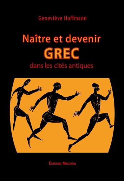 Naître et devenir grec dans les cités antiques : VIIIe-IIIe siècles avant notre ère