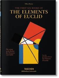 The first six books of The elements of Euclid : in which coloured diagrams and symbols are used instead of letters for the greater ease of learners. Die ersten sechs Bücher der Elemente von Euklid : in denen Diagramme und Symbole statt Buchstaben eingesetzt werden, um das Lernen zu erleichtern. Les six premiers livres des Eléments d'Euclide : dans lesquels des diagrammes en couleur et des symboles sont utilisés au lieu de lettres pour assurer une plus grande facilité d'apprentissage