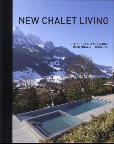 Nouveaux chalets de montagne. New chalet living