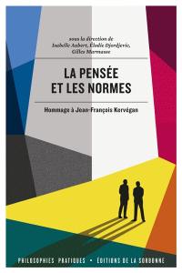 La pensée et les normes : hommage à Jean-François Kervégan