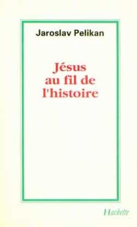 Jésus au fil de l'histoire : sa place dans l'histoire de la culture