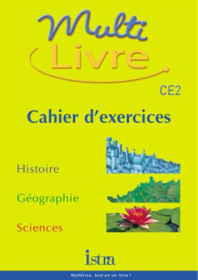 Multilivre, CE2 : histoire, géographie, sciences : cahier d'exercices