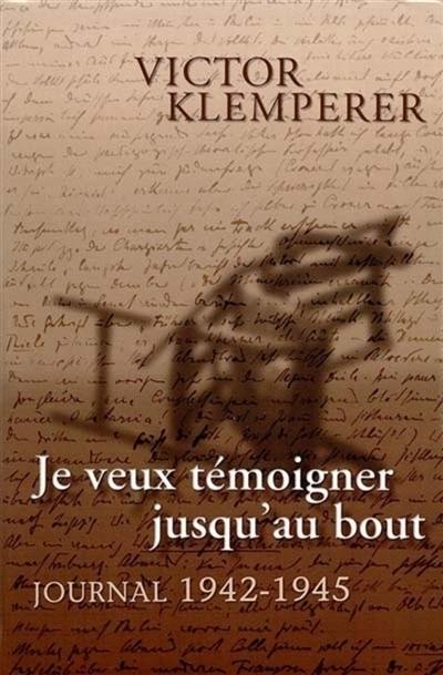 Journal. Vol. 2. Je veux témoigner jusqu'au bout : journal 1942-1945