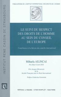 Le suivi du respect des droits de l'homme au sein du Conseil de l'Europe : contribution à la théorie du contrôle international