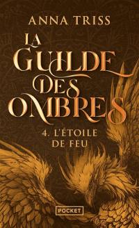 La guilde des ombres. Vol. 4. L'étoile de feu