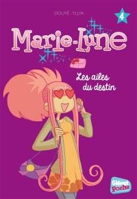 Marie-Lune. Vol. 4. Les ailes du destin