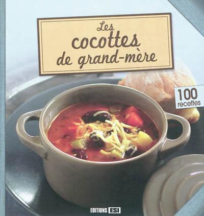 Les cocottes de grand-mère : 100 recettes