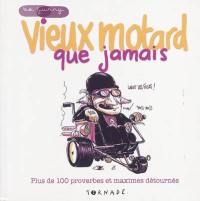 Vieux motard que jamais : plus de 100 proverbes et maximes détournés