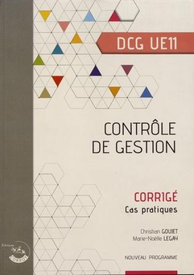 Contrôle de gestion, DCG UE11 : corrigé, cas pratiques : nouveau programme