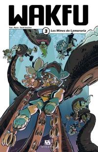 Wakfu. Vol. 3. Les mines de Lamororia