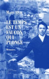 Le temps est un faucon qui plonge : mémoires