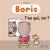 Boris. T'es qui, toi ?