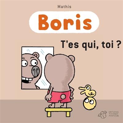 Boris. T'es qui, toi ?