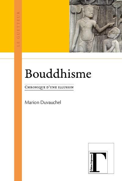 Bouddhisme : chronique d'une illusion