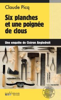 Les enquêtes de Cicéron. Vol. 16. Six planches et une poignée de clous : une enquête de Cicéron Angledroit