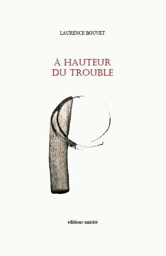 A hauteur du trouble