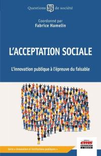 L'acceptation sociale : l'innovation publique à l'épreuve du faisable