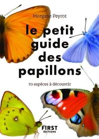 Le petit guide des papillons : 70 espèces à découvrir