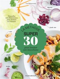 La méthode super 30 pour booster son microbiote : diversifier son alimentation pour dorloter son intestin