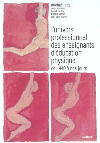 L'univers professionnel des enseignants d'éducation physique de 1940 à nos jours