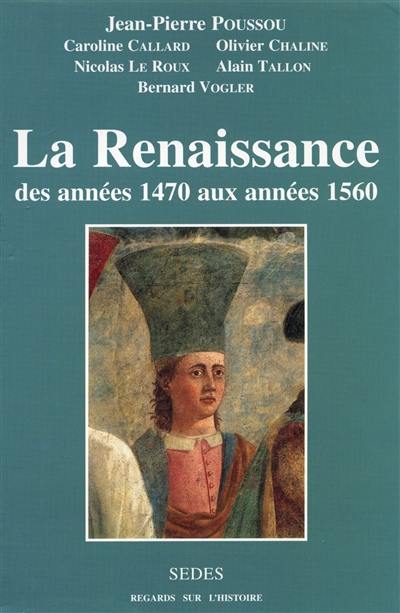 La Renaissance, des années 1470 aux années 1560