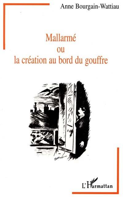 Mallarmé ou La création au bord du gouffre : entre littérature et psychanalyse