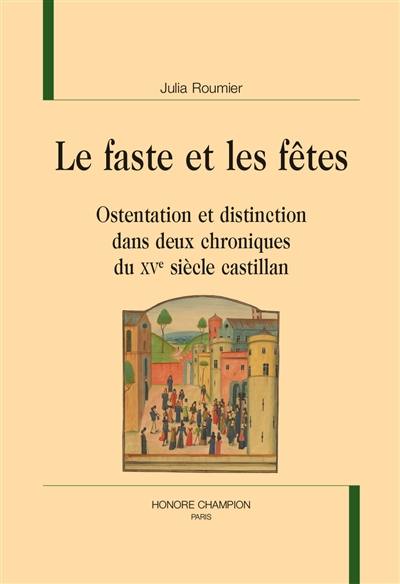 Le faste et les fêtes : ostentation et distinction dans deux chroniques du XVe siècle castillan