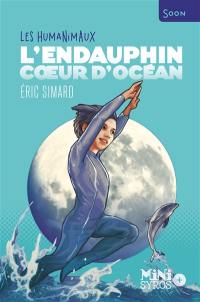 Les humanimaux. L'Endauphin, coeur d'océan