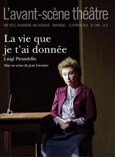 Avant-scène théâtre (L'), n° 1398. La vie que je t'ai donnée